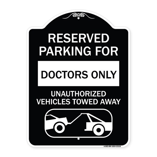 Reserved Parking for Doctors Unauthorized Vehicles Towed Away Alum Sign, 24" x 18", BW-1824-23116